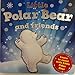 Litlte Polar Bear and Friends - Board Book