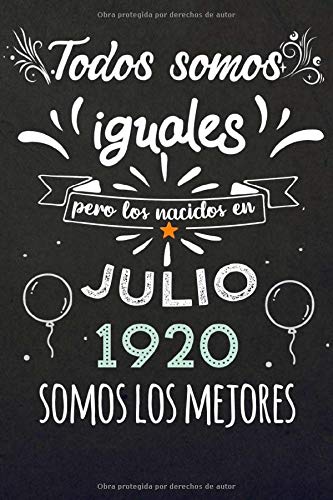 Todos Somos Iguales Pero Los Nacidos En Julio 1920 Somos Los Mejores: Regalos de Cumpleaños, Nacidos en los años 1920 Regalos Creativos Cuaderno ... Cuaderno de notas, Regalos Personalizados