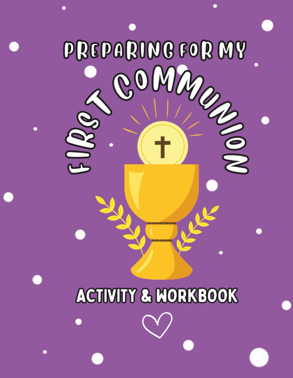 Preparing For My First Communion: Activity & Workbook (Create, Connect, & Celebrate)