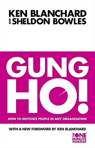 Gung Ho!: Turn on the People in Any Organization (The One Minute Manager) by Kenneth H. Blanchard (1998-06-15)