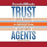 Trust Agents, 10th Anniversary Edition: Using the Web to Build Influence, Improve Reputation, and Earn Trust