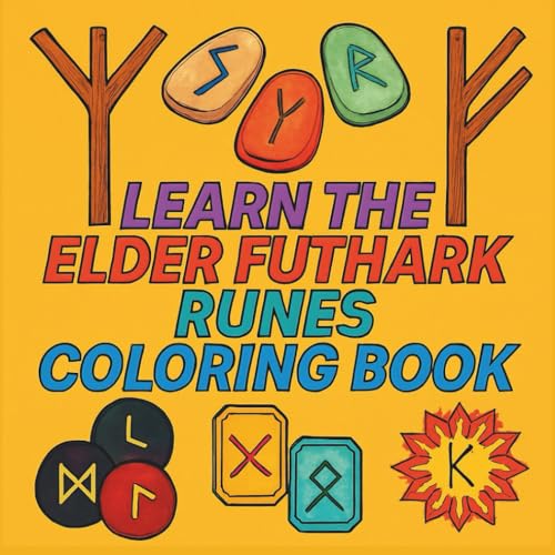 Learn the Runes Colouring Book for Adults and Teens: Colour While You Learn. A Guidebook to the