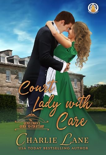 Court a Lady with Care (A Gentleman's Guide to Courtship Book 5)