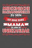  Medizinische Fachangestellte Zu Sein Ist Eine Ehre - Mama Zu Sein Ist Unbezahlbar: Praktischer Wochenplaner für ein ganzes Jahr - 15x23cm (ca. DIN A5)