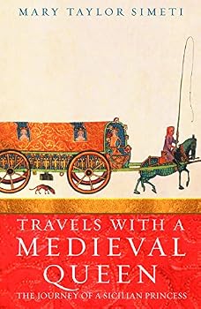 Paperback Travels With a Medieval Queen : The Journey of a Sicilian Princess to Reclaim Her Father's Crown Book