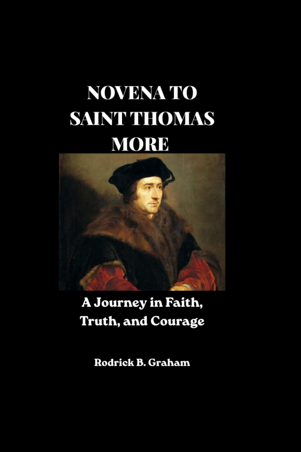 NOVENA TO SAINT THOMAS MORE: A Journey in Faith, Truth, and Courage