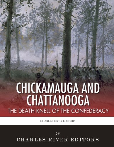 Chickamauga and Chattanooga: The Death Knell of the Confederacy (English Edition)