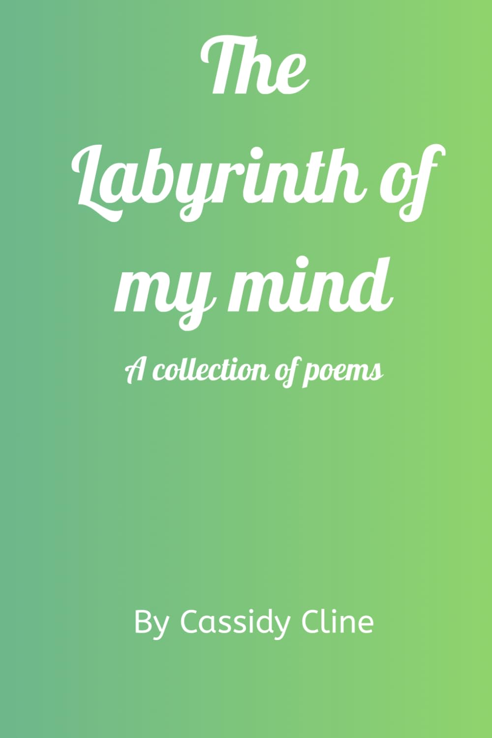 The Labyrinth of My Mind: A collection of Poems