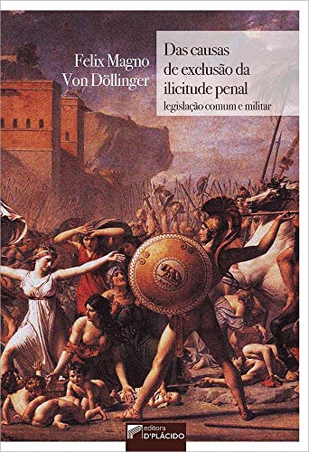 Das causas de exclusão da ilicitude penal: legislação comum e militar: