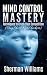 Mind Control Mastery: Techniques to Crush Your Competition (Play Chess, Not Checkers)