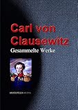 Gesammelte Werke - Carl von Clausewitz 