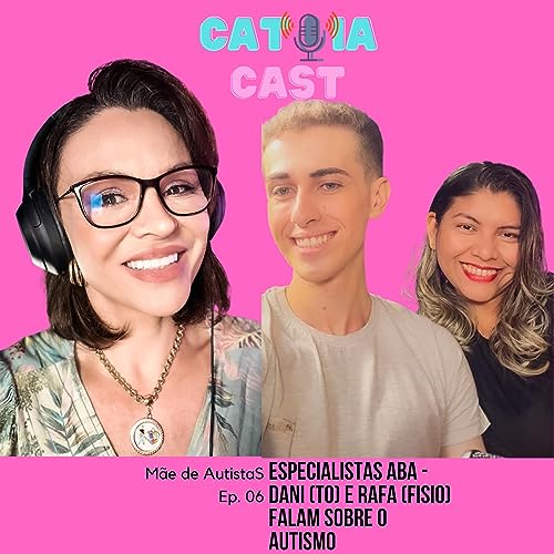 EP.06. Mãe de Autistas - Terapeutas Dani e Rafa - Especialistas ABA Podcast Por capa
