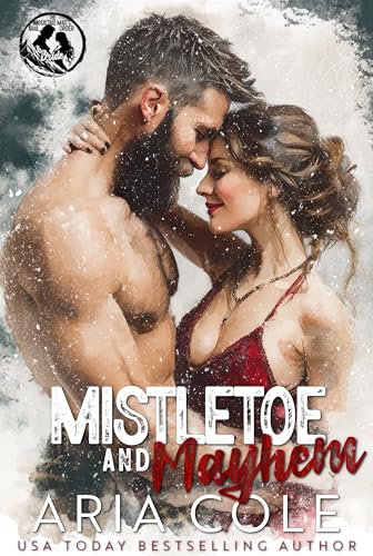 Mistletoe and Mayhem: An Enemies to Lovers, Snowed In, Holiday Shenanigans Romance