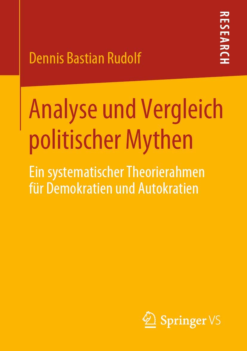 Analyse und Vergleich politischer Mythen: Ein systematischer Theorierahmen für Demokratien und Autokratien (German Edition)