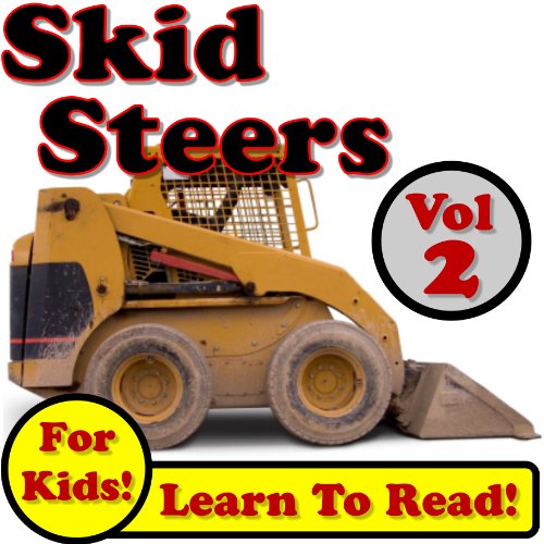Skid Steer Loaders Vol 2: More Super Skid Steer Loaders Digging Dirt On The Jobsite! (Over 40 Photos of Skid Steer Loaders Working)