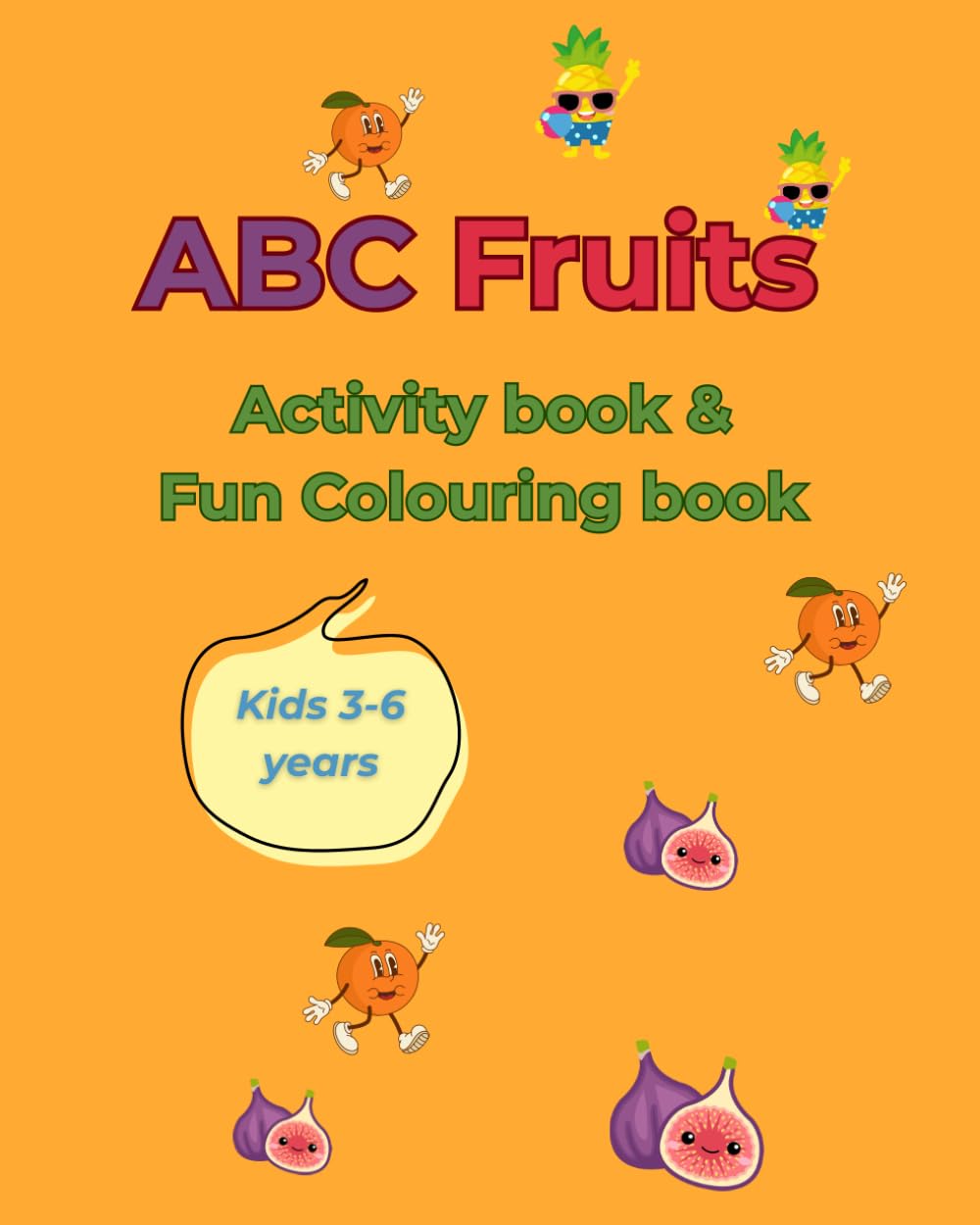 ABC Fruits Activity & Colouring Book for kids ages 3-6: Learn the Alphabet with Fun Fruit Colouring Pages from A to Z