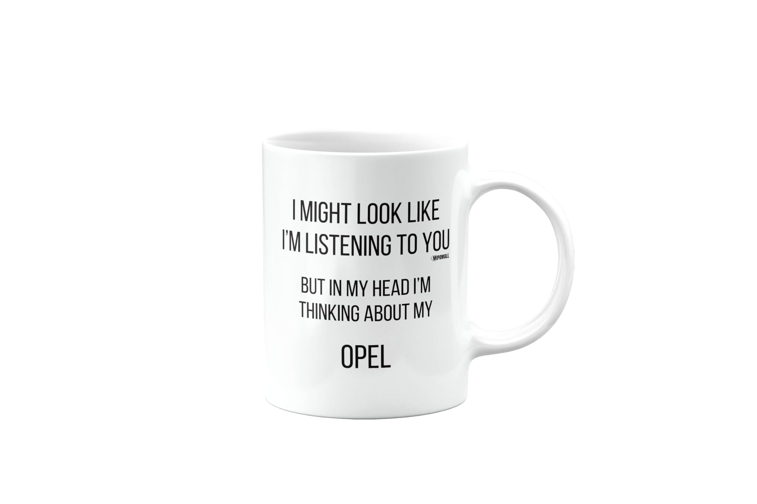 Opel Mug, Opel Car Gifts for Men or Women, Birthday Mug, Presents for Christmas, I Might Look Like I'm Listening to You, but in My Head I'm Thinking About My, mm-CA_155_99