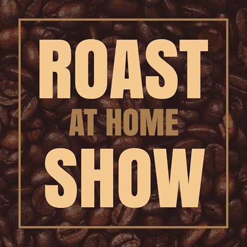 How (And Why) We Got Into Home Coffee Roasting Podcast Por  arte de portada