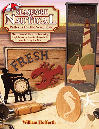 Seashore and Nautical Patterns for the Scroll Saw: More than 50 Patterns featuring Lighthouses, Nautical Symbols and Life by the Sea (Fox Chapel Publishing) Designs for Fish, Mermaids, Ships, & More