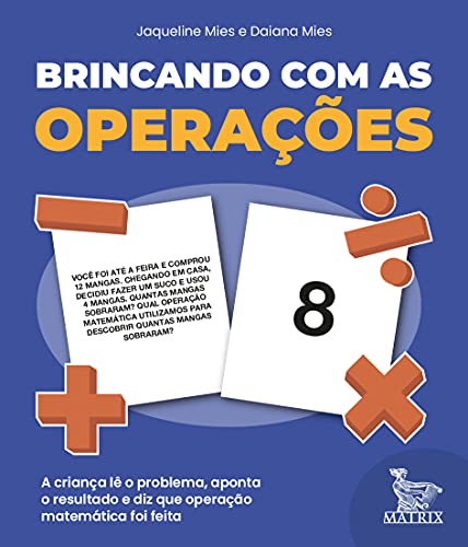 Brincando com as operações: A criança lê o problema, aponta o resultado e diz que operação matemática foi feita - Mies, Jaqueline