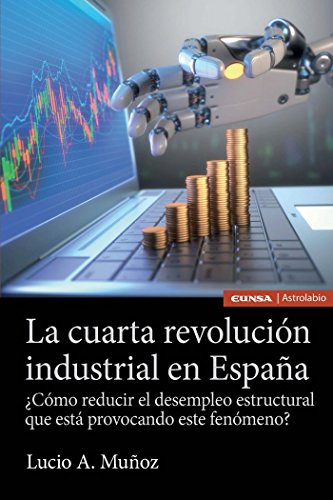La cuarta revolución industrial en España (Astrolabio Economía y Empresa) La cuarta revolución industrial en España (Astrolabio Economía y Empresa)