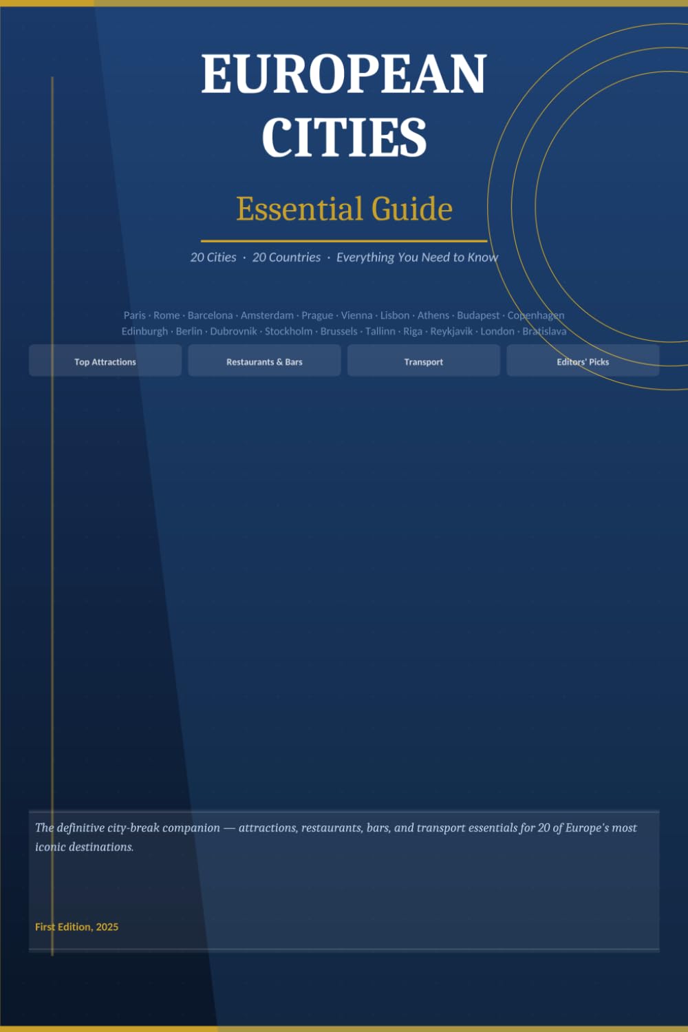 European Cities: Essential Guide: The Complete Travel Reference for 20 Iconic European Destinations