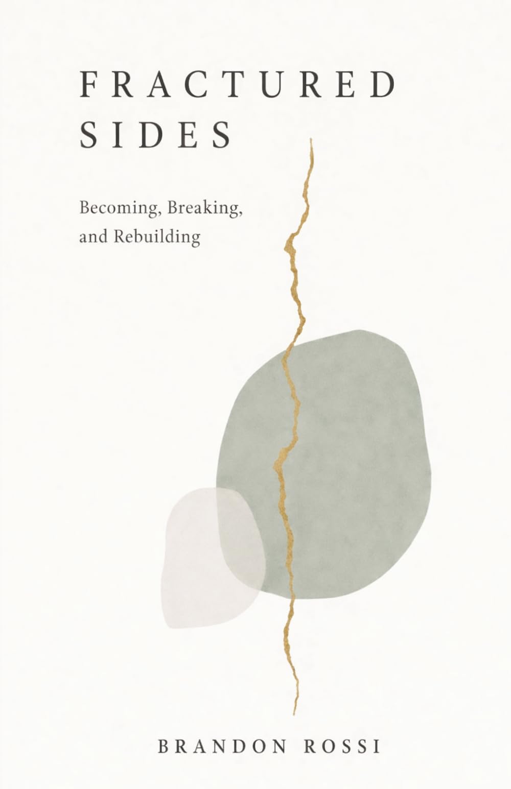 Fractured Sides: A Book of Becoming, Breaking, and Rebuilding