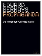Propaganda: Die Kunst der Public Relations