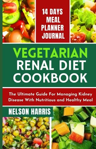 VEGETARIAN RENAL DIET COOKBOOK: The Ultimate Guide For Managing K...