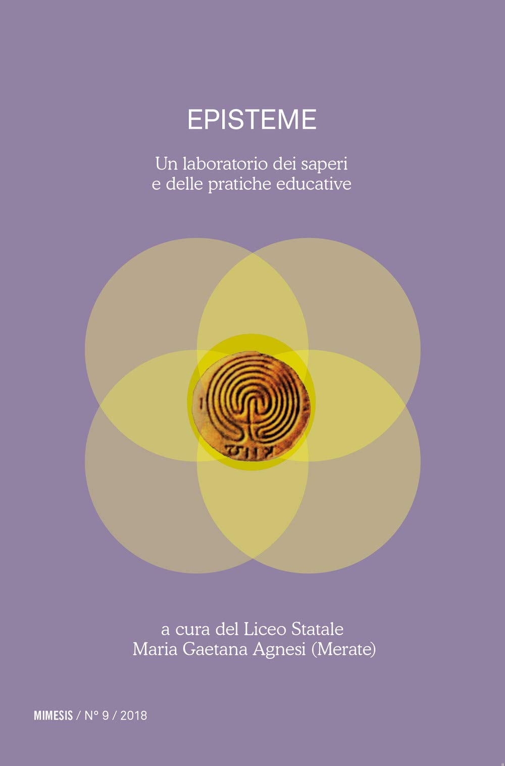 Episteme. Un Laboratorio Dei Saperi E Delle Pratiche Educative Nella Scuola Superiore. 2018 (Vol. 9) - 4