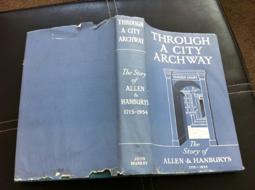 Through a City Archway: The Story of Allen and Hanburys, 1715-1954