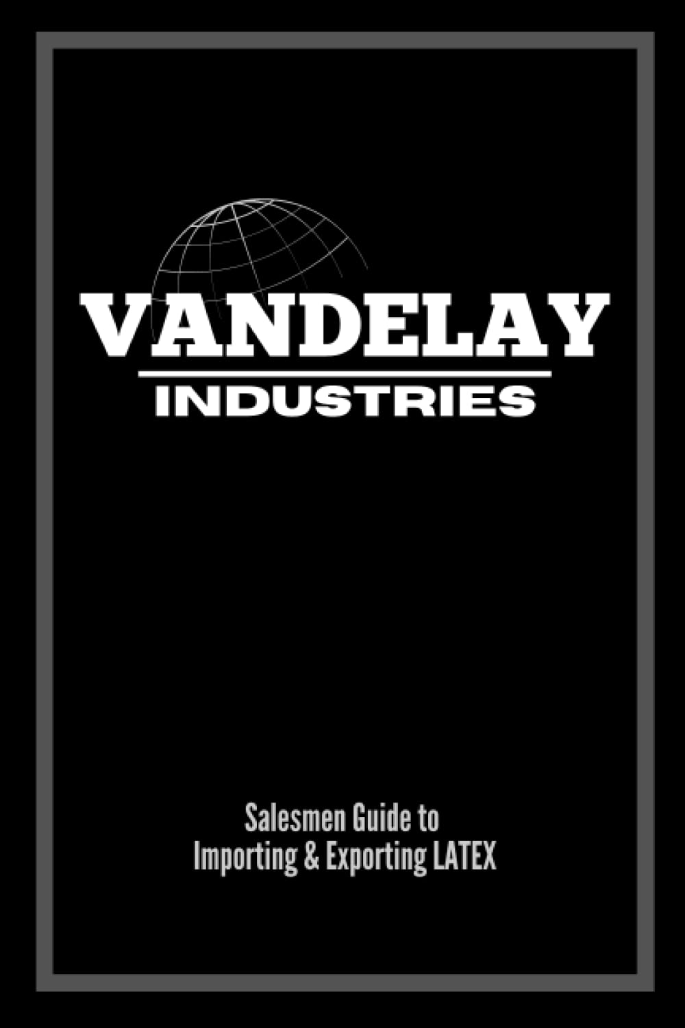 Vandelay Industries Salesman Notebook: 9x6, 120 Lined pages, Latex Sales Journal