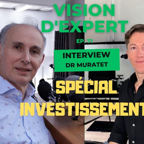 Vision d'Expert #71 / Jean Michel MURATET / Ophtalmologue / Investisseur