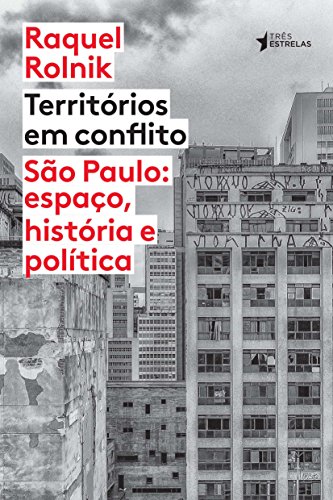 Territórios em Conflito: São Paulo: Espaço, História e Política