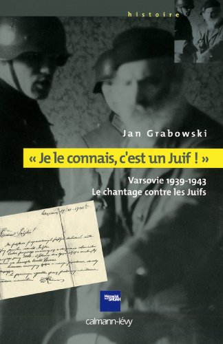 Télécharger «Je le connais c'est un juif !» : Varsovie 1939-1943 - Le chantage contre les Juifs (Mémorial de Livre eBook France