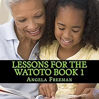Lessons for the Watoto Book 1: Proverbs for Afrikan Children 1494869578 Book Cover