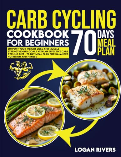 Carb Cycling Cookbook for Beginners: 70-Day Meal Plan