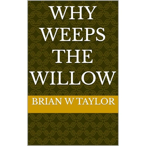 Why Weeps the Willow Audiolibro Por Brian W Taylor arte de portada
