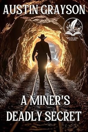 A Miner's Deadly Secret: A Historical Western Adventure Novel eBook