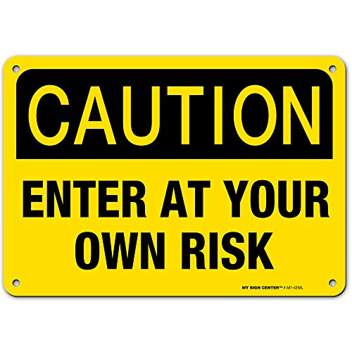 Caution Enter At Your Own Risk Sign 7 X 10 Yellow Industrial Grade Aluminum Easy Mounting Rust Free Fade Resistance Indoor Outdoor Usa Made By My Sign Center Amazon Com Industrial Scientific