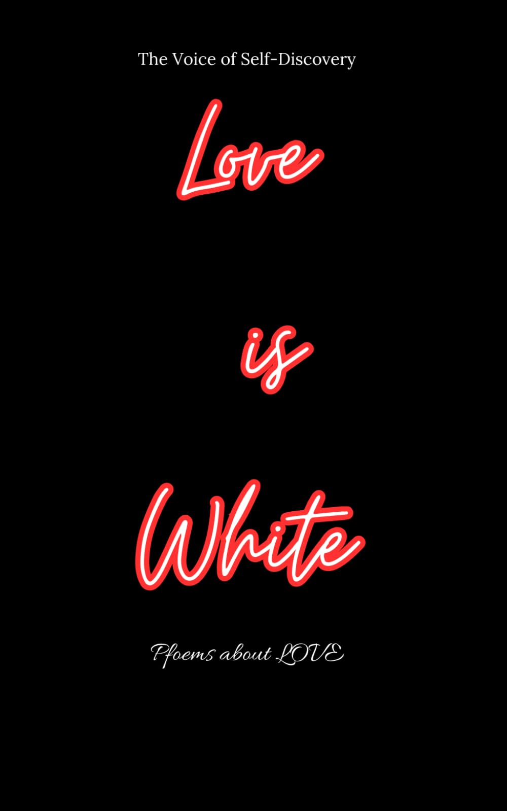 Love is white - Poems about love: Illustrated Short love poems for Him (POEMS OF LOVE AND HEALING)