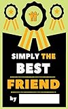 Simply The Best Friend: Fill-In Journal: Things I Love About My Bestie , Writing Prompt Fill-In The Blank Gift Book