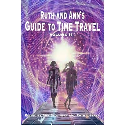 Ruth and Ann's Guide to Time Travel, Volume II