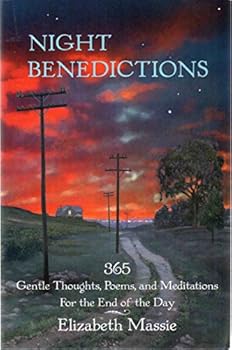 Paperback Night Benedictions: 365 Gentle Thoughts, Poems, and Meditations For the End of t Book