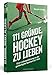 111 Gründe, Hockey zu lieben: Eine Liebeserklärung an die großartigste Sportart der Welt