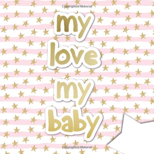 My Love My Baby: Pregnant Memory Notebook | Keepsake Journal for the New Moms | A Nine Months Milestones, Checklists, Food&Meal Planner, Weight ......