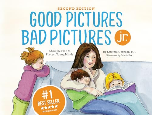 Good Pictures Bad Pictures Jr.: A Simple Plan to Protect Young Mi...
