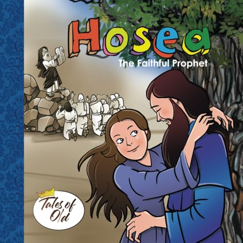 Hosea: The Faithful Prophet (Tales of Old)