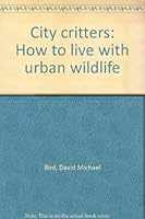 City critters: How to live with urban wildlife 0920792596 Book Cover