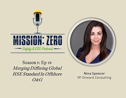 Season 5: Episode 10 Nina Spencer Season 5: Ep 10 Merging Differing Global HSE Standard In Offshore O&G